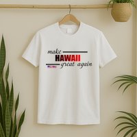 Make Hawaii Great Again T-Shirt