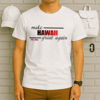 Make Hawaii Great Again T-Shirt
