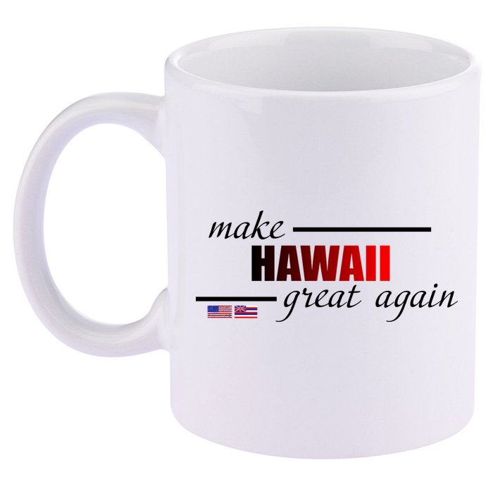 Make Hawaii Great Again 11oz C Handle Ceramic Mug