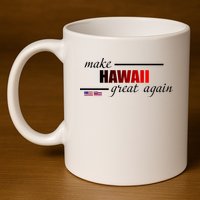 Make Hawaii Great Again 11oz C Handle Ceramic Mug