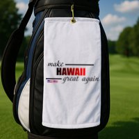 Make Hawaii Great Again Golf Towel