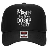 Master Has Given Dobby A  Funny Dobby Gift High Crown Mesh Back Trucker Hat