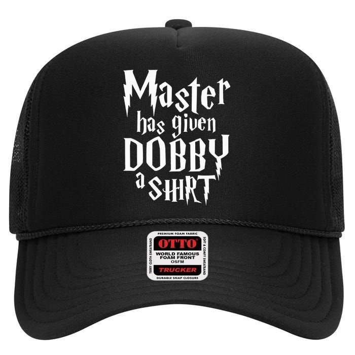 Master Has Given Dobby A  Funny Dobby Gift High Crown Mesh Back Trucker Hat