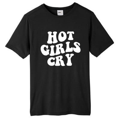 Meme Hot Girls Cry Groovy Shirt Funny Hot Girl Cry Tee Tall Fusion ChromaSoft Performance T-Shirt