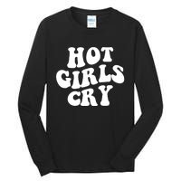 Meme Hot Girls Cry Groovy Shirt Funny Hot Girl Cry Tee Tall Long Sleeve T-Shirt