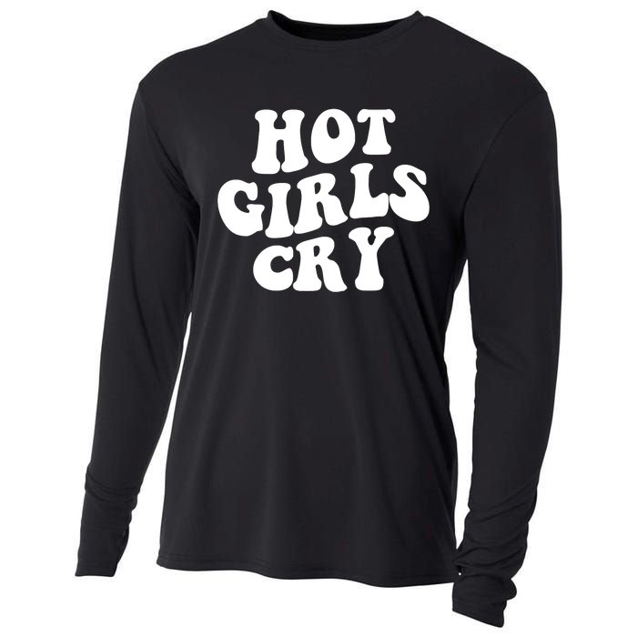 Meme Hot Girls Cry Groovy Shirt Funny Hot Girl Cry Tee Cooling Performance Long Sleeve Crew