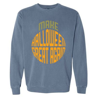 Make Halloween Great Again Funny Trick Or Treat Gift Garment-Dyed Sweatshirt