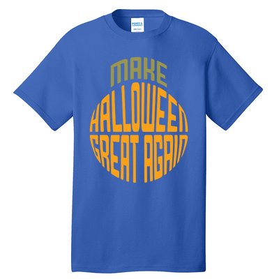 Make Halloween Great Again Funny Trick Or Treat Gift Tall T-Shirt