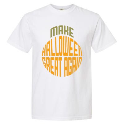 Make Halloween Great Again Funny Trick Or Treat Gift Garment-Dyed Heavyweight T-Shirt