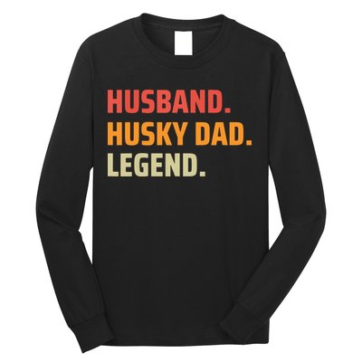 Men Husband Husky Dad Legend Siberian Huskies Dog Dad Father Long Sleeve Shirt