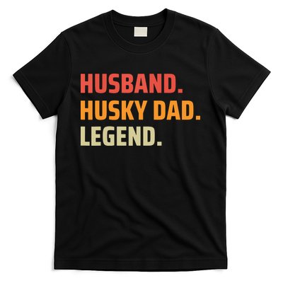 Men Husband Husky Dad Legend Siberian Huskies Dog Dad Father T-Shirt