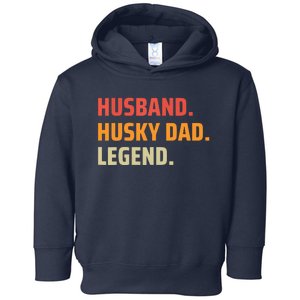 Men Husband Husky Dad Legend Siberian Huskies Dog Dad Father Toddler Hoodie