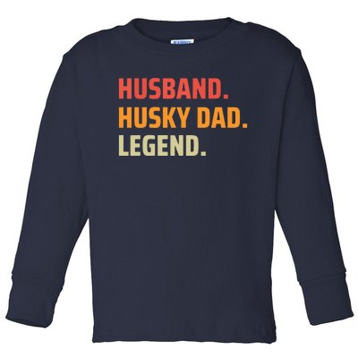 Men Husband Husky Dad Legend Siberian Huskies Dog Dad Father Toddler Long Sleeve Shirt