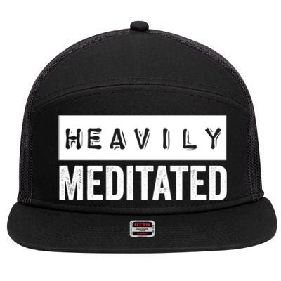 Meditation Humor Heavily Meditated Mindfulness Funny Gift 7 Panel Mesh Trucker Snapback Hat