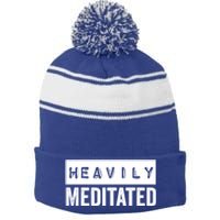 Meditation Humor Heavily Meditated Mindfulness Funny Gift Stripe Pom Pom Beanie