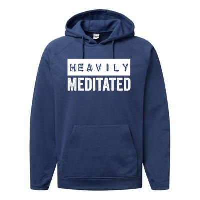 Meditation Humor Heavily Meditated Mindfulness Funny Gift Performance Fleece Hoodie