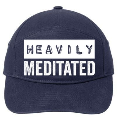 Meditation Humor Heavily Meditated Mindfulness Funny Gift 7-Panel Snapback Hat