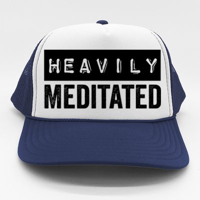 Meditation Humor Heavily Meditated Mindfulness Funny Gift Trucker Hat