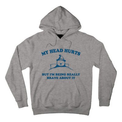 My Head Hurts But I’M Being Really Brave About It Funny Beer Tall Hoodie