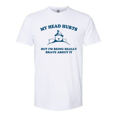 My Head Hurts But I’M Being Really Brave About It Funny Beer Softstyle® CVC T-Shirt