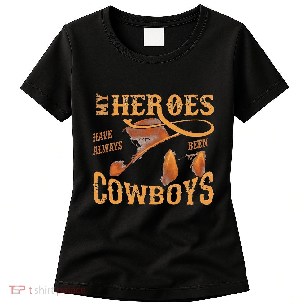 My Heroes Have Always Been Cowboys Fun Western Cowgirl Horse Women's T-Shirt