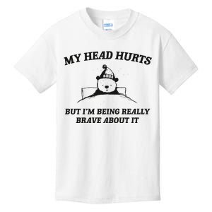 My Head Hurts But Im Being Brave Kids T-Shirt