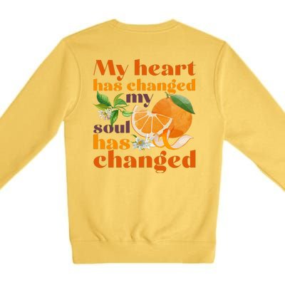 My Heart Has Changed My Soul Has Changed Front & Back Premium Crewneck Sweatshirt