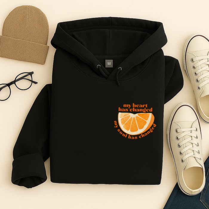 My Heart Has Changed My Soul Has Changed Front & Back Hoodie