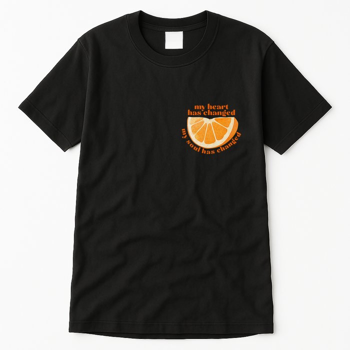 My Heart Has Changed My Soul Has Changed Front & Back Tall T-Shirt