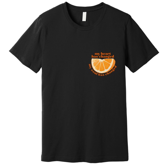 My Heart Has Changed My Soul Has Changed Front & Back Premium T-Shirt