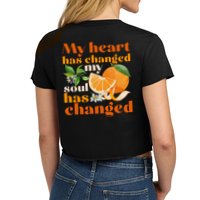 My Heart Has Changed My Soul Has Changed Front & Back Crop Top