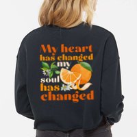 My Heart Has Changed My Soul Has Changed Front & Back Cropped Pullover Crew