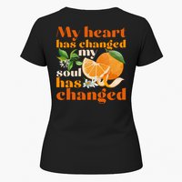 My Heart Has Changed My Soul Has Changed Front & Back Womens T-Shirt