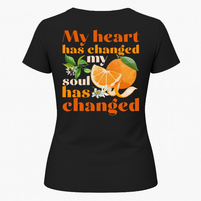My Heart Has Changed My Soul Has Changed Front & Back Womens T-Shirt