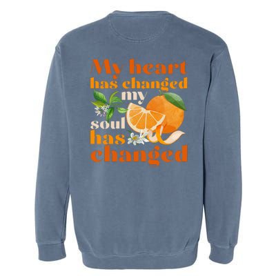 My Heart Has Changed My Soul Has Changed Front & Back Garment-Dyed Sweatshirt