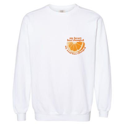 My Heart Has Changed My Soul Has Changed Front & Back Garment-Dyed Sweatshirt