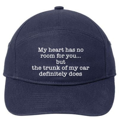 My Heart Has No Room For You But The Trunk Of My Car Sweat 7-Panel Snapback Hat