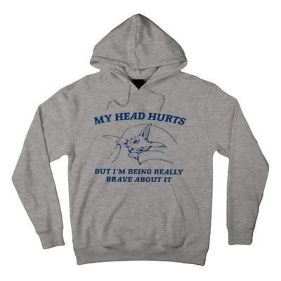 My Head Hurts But IM Being Brave Tall Hoodie