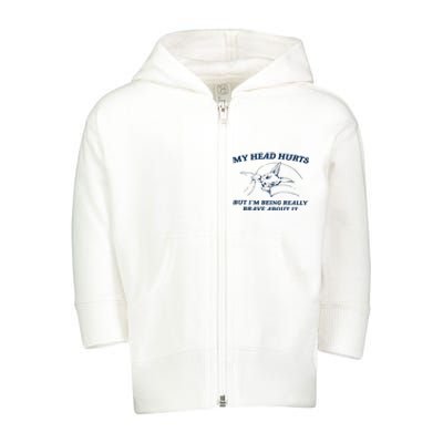 My Head Hurts But IM Being Brave Toddler Zip Fleece Hoodie