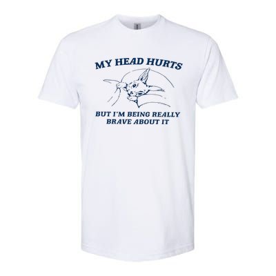 My Head Hurts But IM Being Brave Softstyle CVC T-Shirt