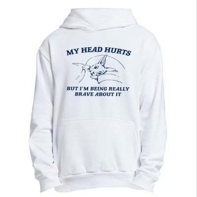 My Head Hurts But IM Being Brave Urban Pullover Hoodie