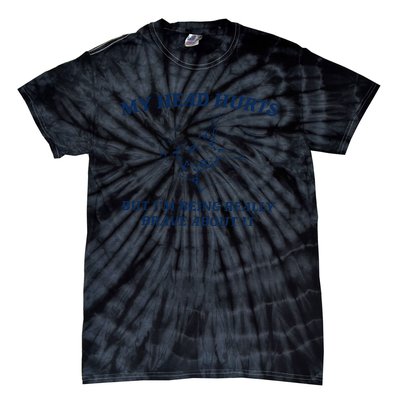 My Head Hurts But IM Being Brave Tie-Dye T-Shirt