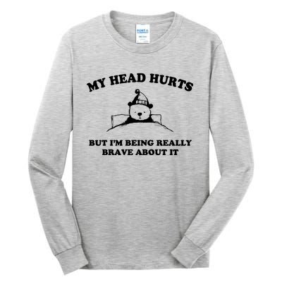 My Head Hurts But I’M Being Really Brave About It Funny Beer Tall Long Sleeve T-Shirt