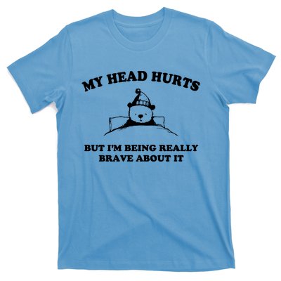 My Head Hurts But I’M Being Really Brave About It Funny Beer T-Shirt