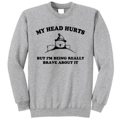 My Head Hurts But I’M Being Really Brave About It Funny Beer Sweatshirt