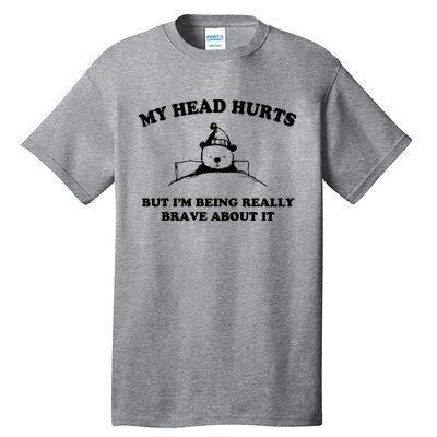 My Head Hurts But I’M Being Really Brave About It Funny Beer Tall T-Shirt