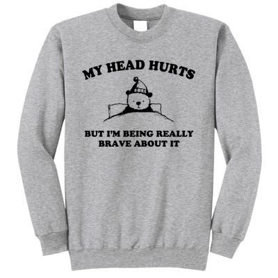 My Head Hurts But I’M Being Really Brave About It Funny Beer Tall Sweatshirt