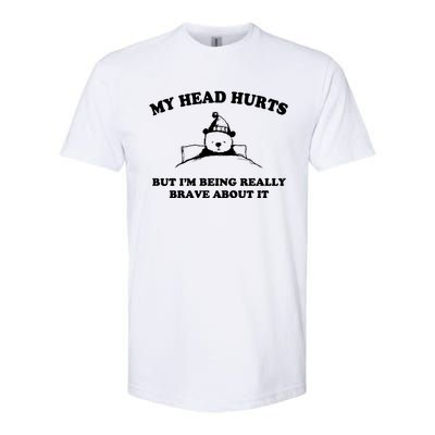 My Head Hurts But I’M Being Really Brave About It Funny Beer Softstyle CVC T-Shirt