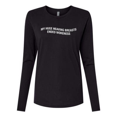 My Huge Heaving Breasts Ended Wokeness Womens Cotton Relaxed Long Sleeve T-Shirt