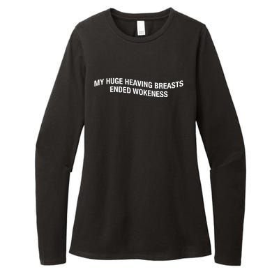 My Huge Heaving Breasts Ended Wokeness Womens CVC Long Sleeve Shirt